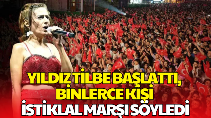 Yıldız Tilbe Sahneden Söyledi, 200 Bini Aşkın Kişi İstiklal Marşı'nı Birlikte Okudu